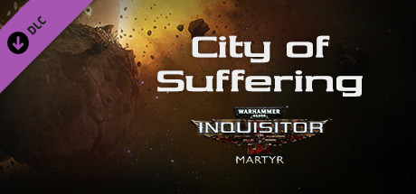 Warhammer 40,000: Inquisitor - Martyr - City of Suffering cover art