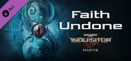 Warhammer 40,000: Inquisitor - Martyr - Faith Undone cover art