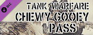 Tank Warfare: Chewy Gooey Pass