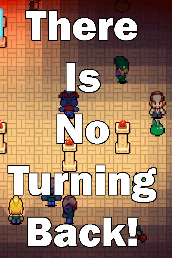 There Is No Turning Back! for steam