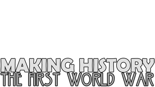 Making History: The First World War Logo