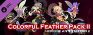 Heroine Anthem Zero 2：Colorful Feather Pack II