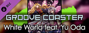 Groove Coaster - White World feat. Yu Oda
