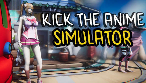 Kick The Anime Simulator On Steam