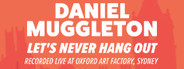 Daniel Muggleton: Let's Never Hang Out