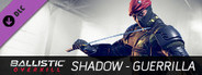 Ballistic Overkill - Shadow: Guerrilha