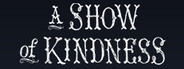 A Show of Kindness