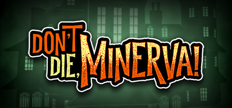 Don t Die Minerva