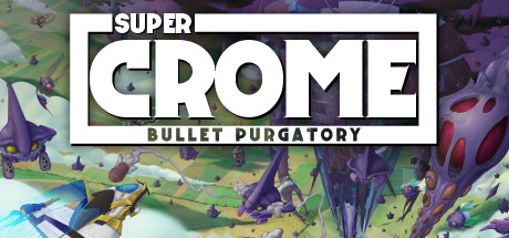 Super Crome: Bullet Purgatory