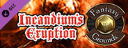 Fantasy Grounds - A19: Incandium's Eruption (5E)