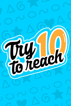 Try To Reach 10