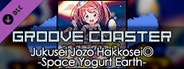 Groove Coaster - Jukusei Jozo Hakkosei◎-Space Yogurt Earth-