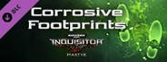 Warhammer 40,000: Inquisitor - Martyr - Corrosive Footprints