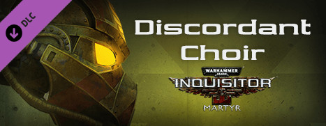 Warhammer 40,000: Inquisitor - Martyr - Discordant Choir