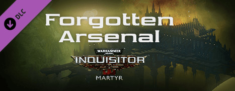 Warhammer 40,000: Inquisitor - Martyr - Forgotten Arsenal