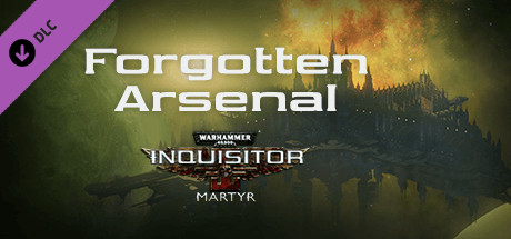 Warhammer 40,000: Inquisitor - Martyr - Forgotten Arsenal cover art