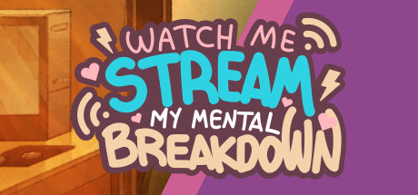 Watch Me Stream My Mental Breakdown cover art