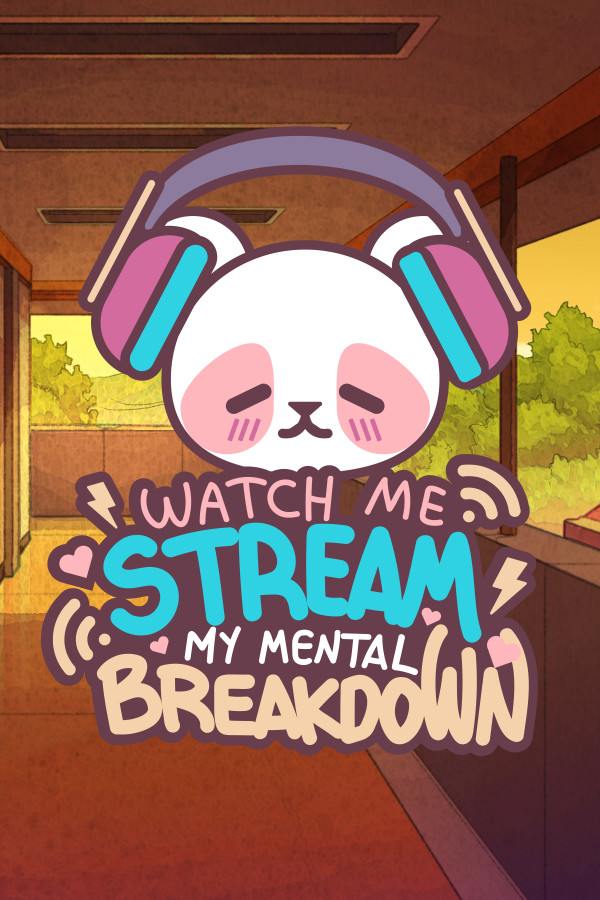 Watch Me Stream My Mental Breakdown for steam