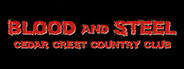 Blood and Steel: Cedar Crest Country Club