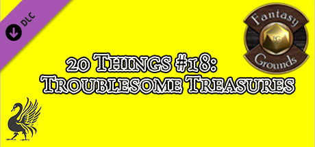 Fantasy Grounds - 20 things #18: Troublesome Treasures (Any Ruleset)