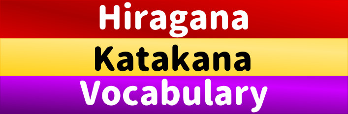 Vocabulary, Hiragana & Katakana