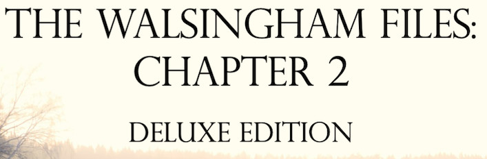 The Walsingham Files - Chapter 2 Deluxe