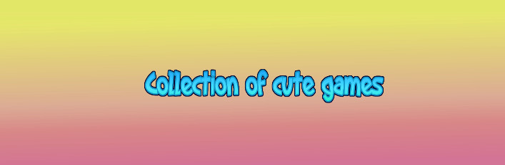 Collection of cute games