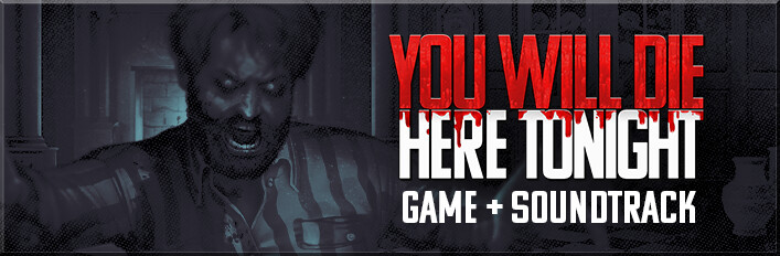 You Will Die Here Tonight + Soundtrack
