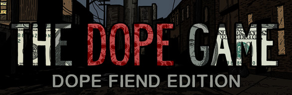 The Dope Game: Dope Fiend Edition on Steam