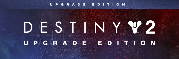 Destiny 2: Upgrade Edition
