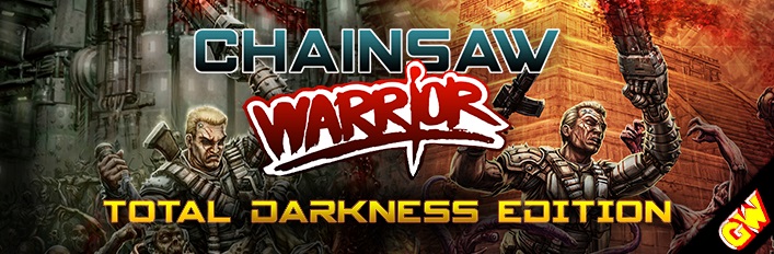 Chainsaw Warrior: Total Darkness Edition