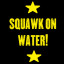 Squack On Water!