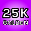 25K Golden