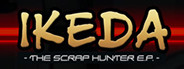Ikeda : The Scrap Hunter E.P.