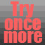 Try once more