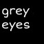 grey eyes