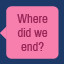 Icon for Where did we end?