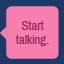 Icon for Start talking.