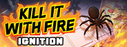 Kill It With Fire: IGNITION