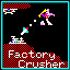 Factory Crusher