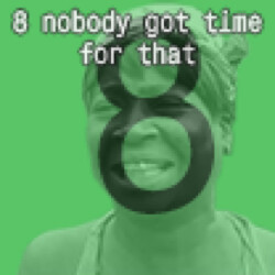 Icon for 8 nobody got time for that