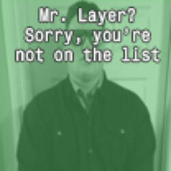 Mr. Layer? Sorry, you're not on the list