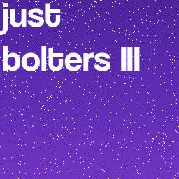 just bolters III