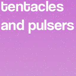 tentacles and pulsers