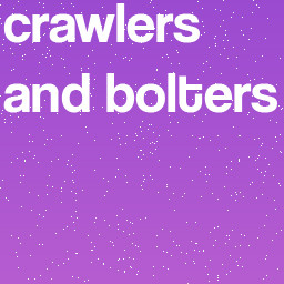 crawlers and bolters