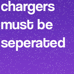 chargers must be seperated