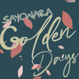 Sayonara, Golden Days