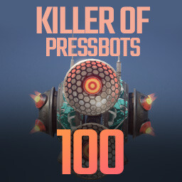 Killer of Pressbots 100