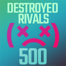 Destroyed Rivals 500