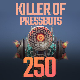 Killer of Pressbots 250